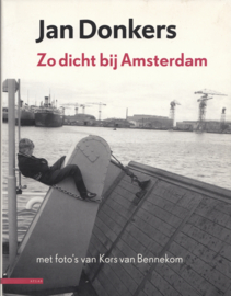 Zo dicht bij Amsterdam – Jan Donkers