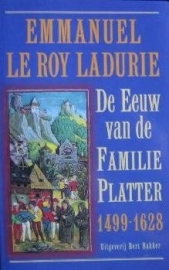 De Eeuw van de Familie Platter 1499-1628, Emmanuel Le roy Ladurie