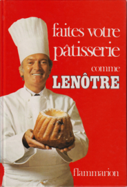 Faites votre pâtisserie comme Lenôtre, Gaston Lenôtre
