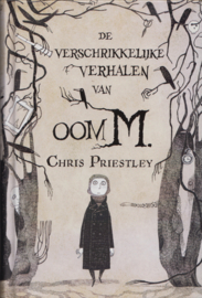 De verschrikkelijke verhalen van oom M., Chris Priestley