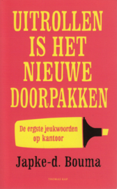 Uitrollen is het nieuwe doorpakken, Japke-d. Bouma