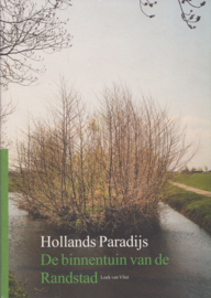Hollands Paradijs De binnentuin van de Randstad, Loek van Vliet