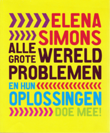 Alle grote wereldproblemen en hun oplossingen. Doe mee!, Elena Simons