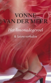 Het limonadegevoel & latere verhalen