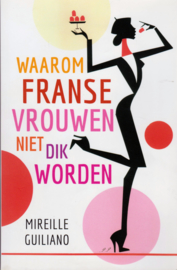 Waarom Franse vrouwen niet dik worden, Mireille Guiliano