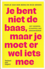 Je bent niet de baas, maar je moet er wel iets mee – Marije van den Berg en Nico Groen