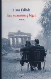 ​Een waanzinnig begin, Hans Fallada