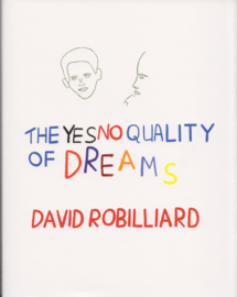 The Yes No Quality of Dreams, David Robilliard, NEW BOOK