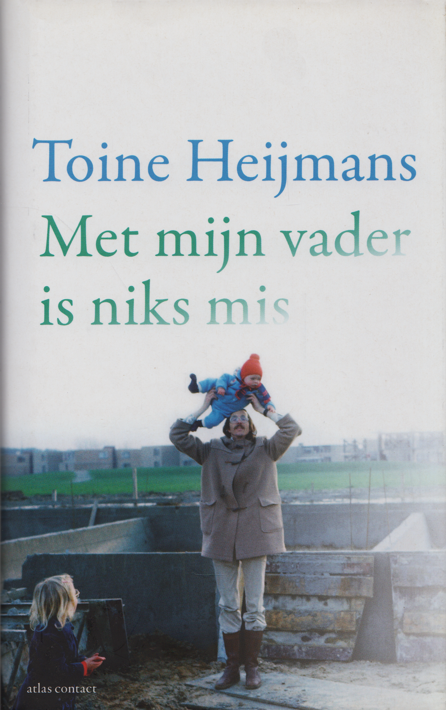 Met mijn vader is niks mis, Toine Heijmans