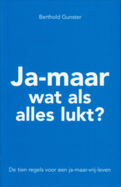 Ja-maar wat als alles lukt?, Berthold Gunster