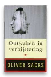 Ontwaken in verbijstering, Oliver Sacks