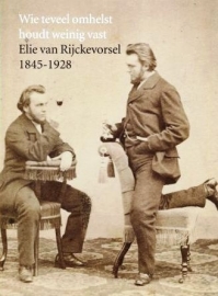 Wie teveel omhelst houdt weinig vast Elie van Rijckevorsel 1845-1928