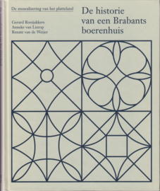 De historie van een Brabants boerenhuis, Gerard Rooijakkers, Anneke van Lierop en Renate van de Weijer