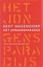 Het jongensparadijs, Bert Wagendorp