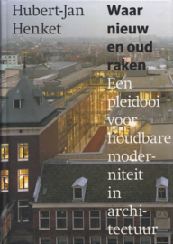 Waar nieuw en oud raken – Hubert-Jan Henket
