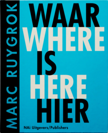 Waar is hier/Where is Here, Marc Ruygrok