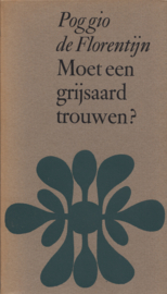 Moet een grijsaard trouwen? – Poggio de Florentijn | Vertaling Gerrit Komrij
