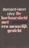 De barbaarsheid met een menselijk gezicht – Bernard-Henri Lévy