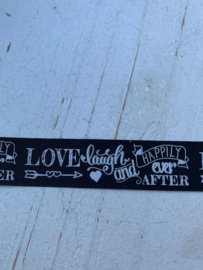 Sierband tekst LOVE laugh and happily ever after  2.5 cm zwart