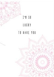 Sieraden wenskaart "I'M SO LUCKY TO HAVE YOU" Wit-roze