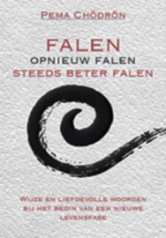 Falen - opnieuw falen - steeds beter falen - Pema Chödrön