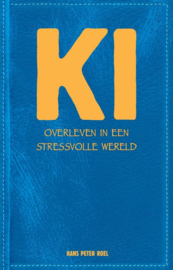 KI overleven in een stressvolle wereld / Hans Peter Roel