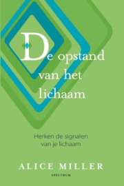 De opstand van het lichaam - Alice Miller