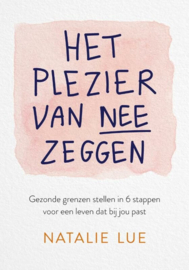 Het plezier van nee zeggen - Natalie Lue