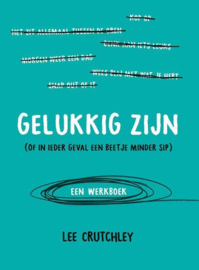 Gelukkig zijn (Of in ieder geval een beetje minder sip)  - Lee Crutchley