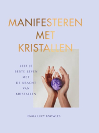 Manifesteren met kristallen - Emma Lucy Knowles