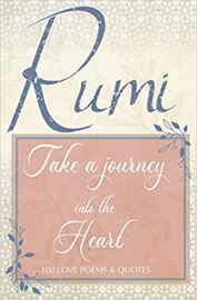 Take a Journey into the Heart - 100 love poems & quotes by Rumi