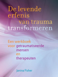 De levende erfenis van trauma transformeren - Janina Fisher