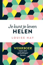 Je kunt je leven helen: werkboek - Louise Hay