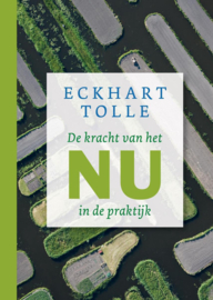 De kracht van het NU in de praktijk - Eckhart Tolle