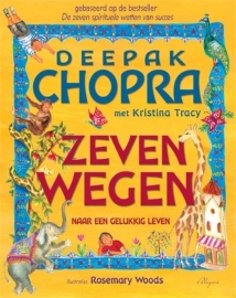 Zeven Wegen naar een Gelukig Leven - Deepak Chopra