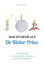 Doe en denk als De Kleine Prins - Stephane Garnier