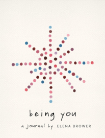 Being You: A Journal - Elena Brower