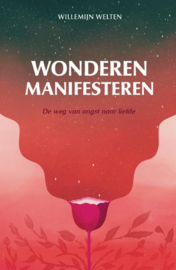 Wonderen manifesteren - Willemijn Welten