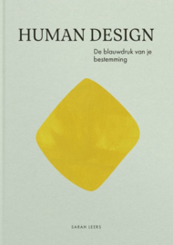 Human Design / De blauwdruk van je bestemming / Sarah Leers