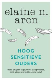 Hoogsensitieve ouders - Elaine Aron