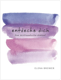 Entdecke dich Achtsamskeits-Journal - Elena Brower