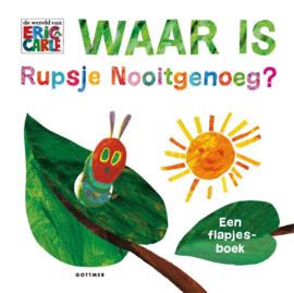 Waar is rupsje nooitgenoeg ?  - Flapjesboek Eric Carle