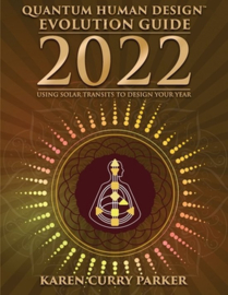2022 Quantum Human Design Evolution Guide - Karen Curry Parker