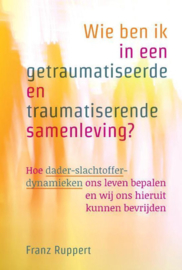 Wie ben ik in een getraumatiseerde en traumatiserende samenleving? - Franz Ruppert