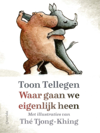 Waar gaan we eigenlijk heen / Toon Tellegen / in herdruk