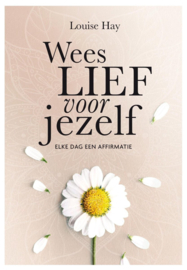 Wees lief voor jezelf - Louise Hay