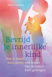 Bevrijd je innerlijke kind - Mike Hellwig