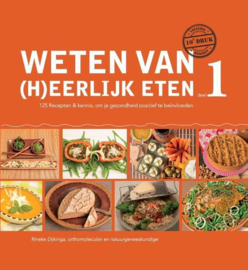 Weten van (h)eerlijk eten 1 - Kennis, om je gezondheid positief te beïnvloeden