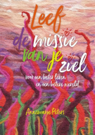 Leef de missie van je ziel - Annemarie Peters