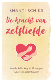 De kracht van zelfliefde - Shanti Schiks